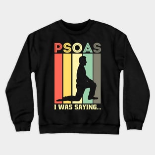 Psoas I Was Saying, Physiotherapy, Medical Staff Gift, Physical Therapist, Physical Therapy, Therapist Shirt, Yoga Shirt Crewneck Sweatshirt